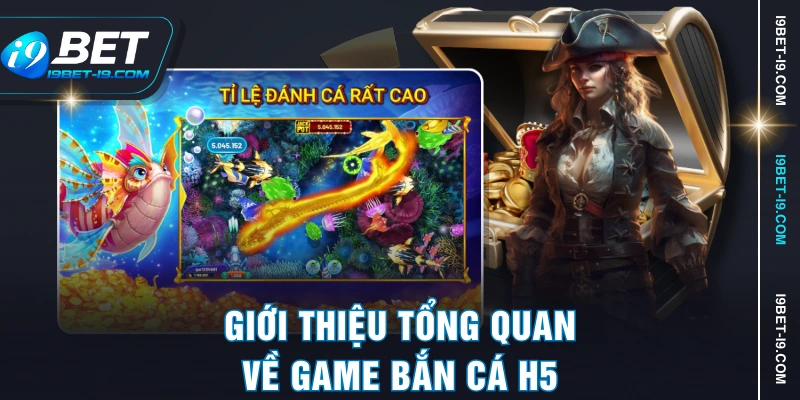 Giới thiệu tổng quan về game bắn cá H5