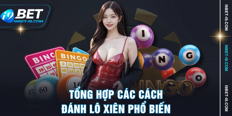 Tổng hợp các cách đánh lô xiên phổ biến