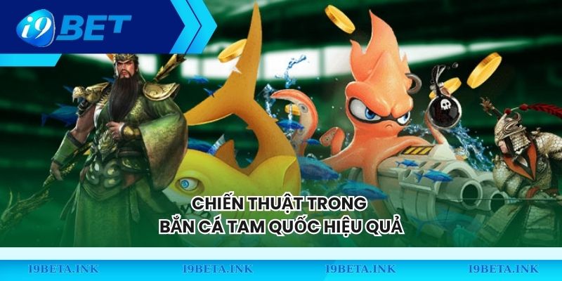 Chiến thuật trong bắn cá Tam Quốc hiệu quả
