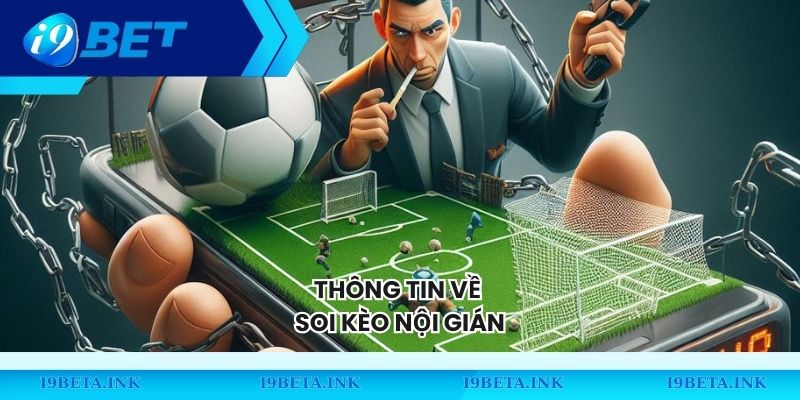 Thông tin về soi kèo nội gián